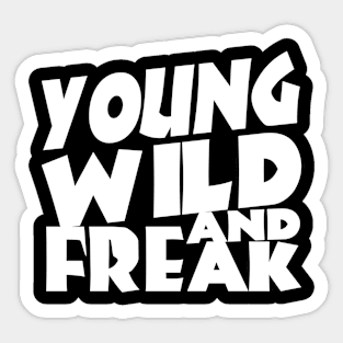 young wild freak Sticker